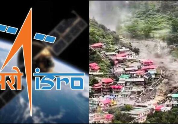 धराली आपदा का सच: न बादल फटा, न झील टूटी… ISRO रिपोर्ट में बड़ा खुलासा